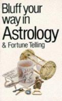 Bluff Your Way in Astrology & Fortune Telling 1853044040 Book Cover