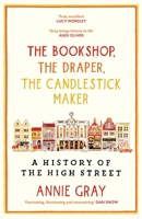 The Bookshop, the Draper, the Candlestick Maker: A History of the High Stree 1800812248 Book Cover