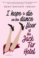 I Hope to Die on the Dance Floor of the Jack Tar Hotel: A Memoir B0H96C3B22 Book Cover