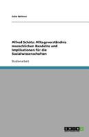 Alfred Schütz: Alltagsverständnis menschlichen Handelns und Implikationen für die Sozialwissenschaften 3640932684 Book Cover