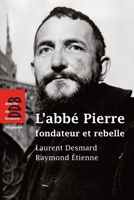 L'Abbe Pierre, Fondateur Et Rebelle 2220064735 Book Cover
