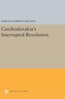 Czechoslovakia's Interrupted Revolution 0691617007 Book Cover