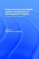 Environmental and Health Impact Assessment of Development Projects: A handbook for practitioners 1851665978 Book Cover