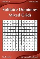 Solitaire Dominoes Mixed Grids - Volume 1 - 276 Puzzles 150291221X Book Cover