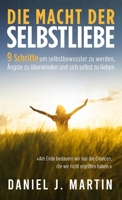 Die macht der selbstliebe: 9 Schritte, um selbstbewusster zu werden, Ihre Ängste zu überwinden und zu lernen, sich selbst zu lieben (Die Macht Der Gewohnheit) (German Edition) 9916746311 Book Cover
