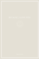 Because...I Love You 138750309X Book Cover