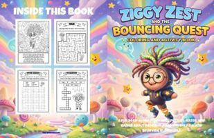 ZIGGY ZEST AND THE BOUNCING QUEST: Coloring and Activity Book 1969382007 Book Cover