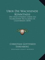 Uber Die Wachsende Kenntniss: Des Unsichtbaren Lebens ALS Felsbildende Bacillarien in Californien (1870) 1160289271 Book Cover