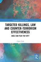 Targeted Killings, Law and Counter-Terrorism Effectiveness: Does Fair Play Pay Off? 0367505967 Book Cover