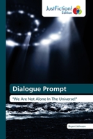 Dialogue Prompt: "We Are Not Alone In The Universe!" 0692828451 Book Cover