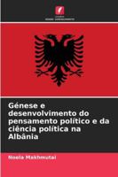 Génese e desenvolvimento do pensamento político e da ciência política na Albânia 6209342280 Book Cover