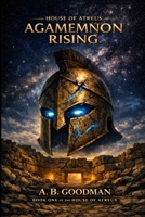 Agamemnon Rising: A Mythological Sci-Fi Adventure (House of Atreus) B0HG869RFZ Book Cover