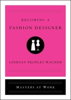 Becoming a Fashion Designer: Masters at Work 1982121130 Book Cover