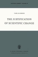 The Justification of Scientific Change (Synthese Library) 9027704759 Book Cover