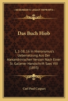 Das Buch Hiob 1,1-38,16 in Hieronymus's Uebersetzung Aus Der Alexandrinischen Version 1167462769 Book Cover