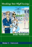 Breaking Into High Society: The American Snob Handbook 0979298903 Book Cover