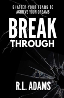 Breakthrough - Live an Inspired Life, Overcome your Obstacles and Accomplish your Dreams 1484959922 Book Cover
