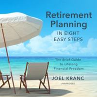 Retirement Planning in Eight Easy Steps: The Brief Guide to Lifelong Financial Freedom 1982615605 Book Cover