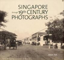 Singapore Through 19th Century Photographs 9814260061 Book Cover