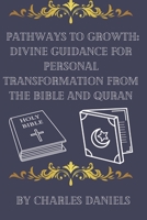 Pathways to Growth: Divine Guidance for Personal Transformation from the Bible and Quran B0BYRXKXFW Book Cover