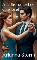 A Billionaire For Cinderella B0FRHXGG21 Book Cover