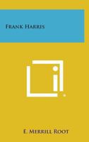Frank Harris: a Biography 1163170321 Book Cover
