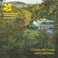 Dolaucothi Estate and Gold Mines: National Trust Guidebook 1843595303 Book Cover