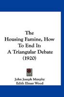 The Housing Famine: How to End It 1171640862 Book Cover