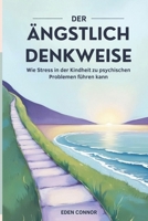 Das ängstliche Mindset: Wie Stress in der Kindheit zu psychischen Problemen führen kann (German Edition) B0DWKJGWKV Book Cover