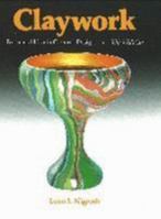 Claywork: Form And Idea In Ceramic Design (Revised) 0871922851 Book Cover