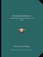 Gramina Britannica: Or Representations Of The British Grasses 1120198356 Book Cover