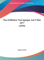 Das Erdbeben Von Iquique Am 9 Mai 1877 (1878) 1120415438 Book Cover