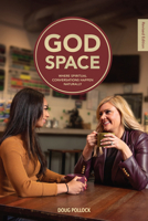 God Space (Revised Edition): Where Spiritual Conversations Happen Naturally 1470779536 Book Cover