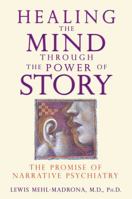 Healing the Mind through the Power of Story: The Promise of Narrative Psychiatry 159143095X Book Cover