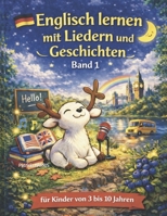 Englisch lernen für Kinder (3–10 Jahre) – Spielerisch mit Liedern, Geschichten & Audio: Mit Freude Englisch sprechen lernen – ganz natürlich und ohne Druck (French Edition) B0GYYF63K4 Book Cover