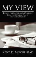 My View: Essays on Faith and Culture from the Editorial Page of the Cape Cod Times 1592998674 Book Cover