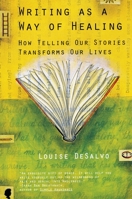 Writing as a Way of Healing: How Telling Our Stories Transforms Our Lives 0807072435 Book Cover