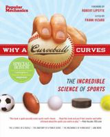 Why a Curveball Curves: The Incredible Science of Sports (Popular Mechanics) 1588167941 Book Cover