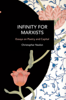 Infinity for Marxists: Essays on Poetry and Capital (Historical Materialism) B0CTM1ZKWD Book Cover