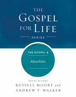 The The Gospel & Abortion (Gospel For Life) 143369039X Book Cover