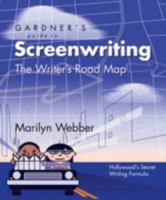 Gardner's Guide to Screenwriting: The Writer's Road Map (Gardner's Guide Series) (Gardner's Guide series)