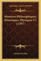 Memoires Philosophiques, Historiques, Physiques V1 (1787) 1166778592 Book Cover