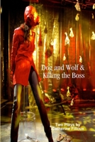 Dog and Wolf & Killing the Boss 0578078988 Book Cover