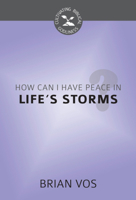 How Can I Have Peace in Life's Storms? (Cultivating Biblical Godliness) 1601787006 Book Cover