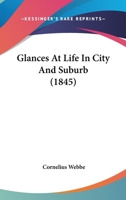 Glances at life in city and suburb 1164657976 Book Cover