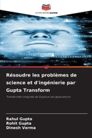 Résoudre les problèmes de science et d'ingénierie par Gupta Transform: Transformée intégrale de Gupta et ses applications (French Edition) B0CJLLK6XQ Book Cover