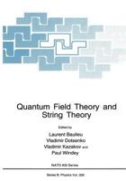 Quantum Field Theory and String Theory (NATO Science Series: B:) 1461357357 Book Cover