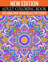 New Edition Adult Coloring Book 100 Amazing Mandalas Patterns: And Adult Coloring Book 1699155976 Book Cover