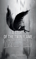 Story of the Twin Flame : The Forbidden Romance of Lilith and Samael 1963038053 Book Cover