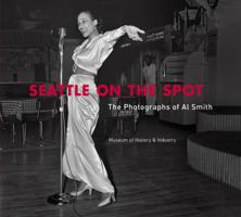 Seattle on the Spot: The Photographs of Al Smith 0692885099 Book Cover